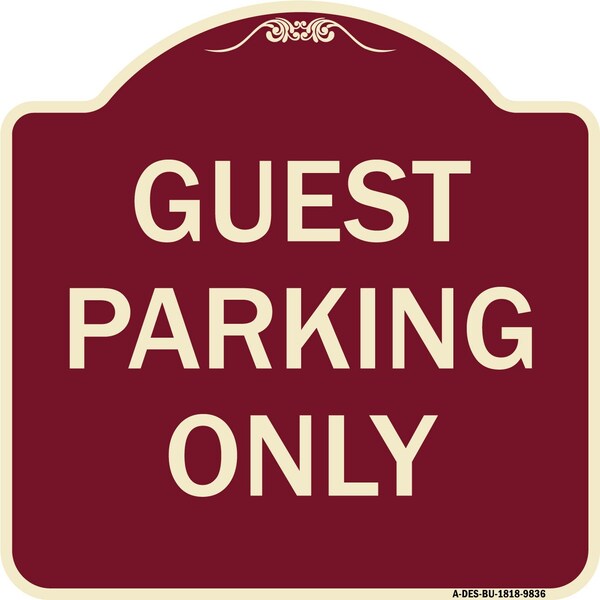 Designer Series-Guest Parking Only, Burgungy Heavy-Gauge Aluminum, 18" x 18", BU-1818-9836
